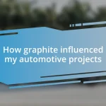 How graphite influenced my automotive projects