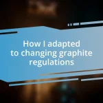 How I adapted to changing graphite regulations