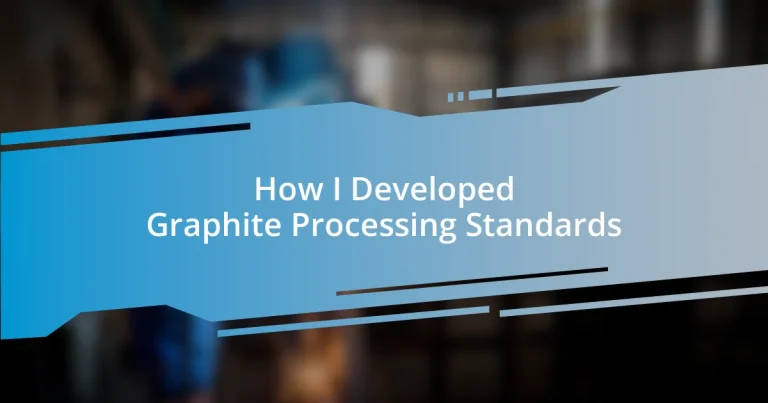 How I Developed Graphite Processing Standards