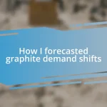 How I forecasted graphite demand shifts