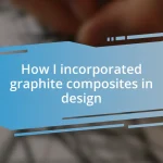 How I incorporated graphite composites in design