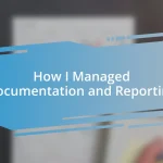 How I Managed Documentation and Reporting