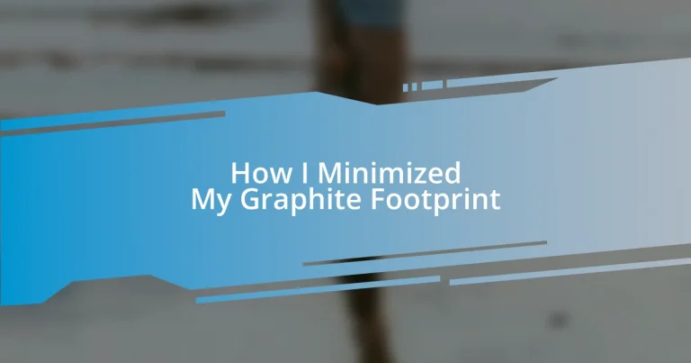 How I Minimized My Graphite Footprint