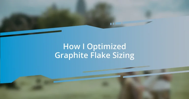 How I Optimized Graphite Flake Sizing