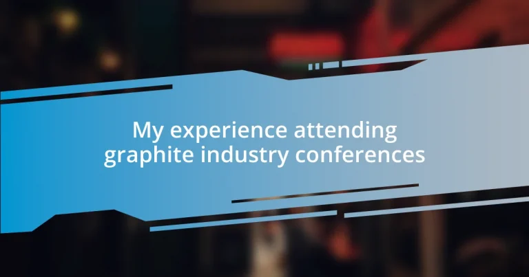 My experience attending graphite industry conferences