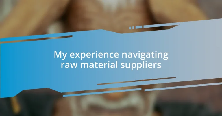 My experience navigating raw material suppliers