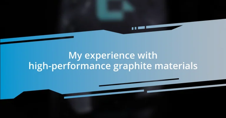 My experience with high-performance graphite materials