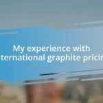 My experience with international graphite pricing