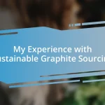 My Experience with Sustainable Graphite Sourcing