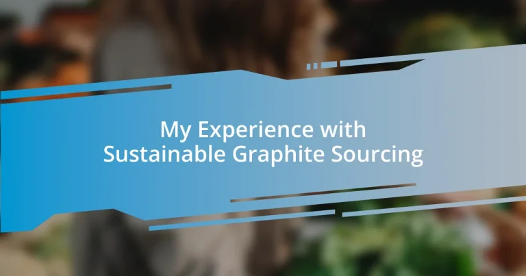 My Experience with Sustainable Graphite Sourcing