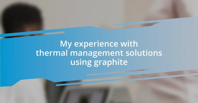 My experience with thermal management solutions using graphite