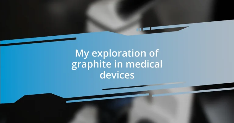 My exploration of graphite in medical devices