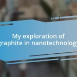 My exploration of graphite in nanotechnology