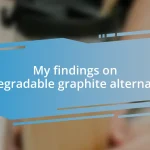 My findings on biodegradable graphite alternatives