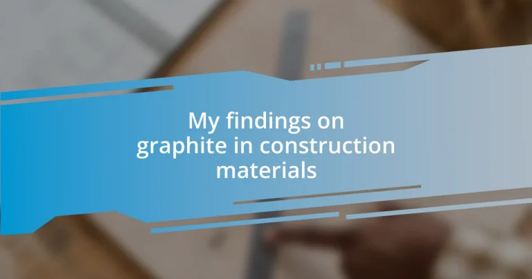 My findings on graphite in construction materials