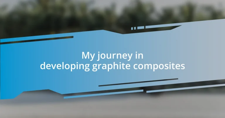 My journey in developing graphite composites