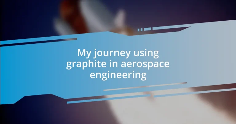 My journey using graphite in aerospace engineering