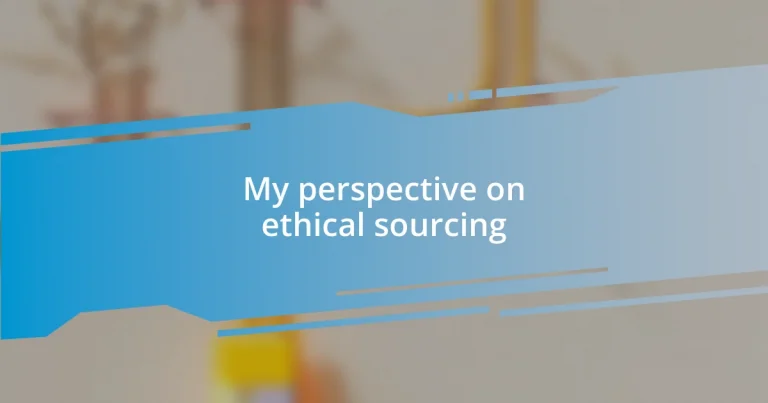 My perspective on ethical sourcing