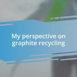 My perspective on graphite recycling