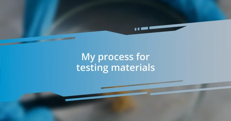 My process for testing materials