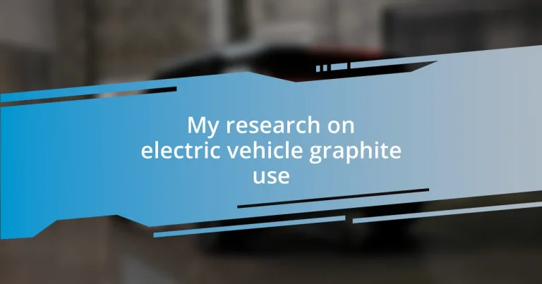 My research on electric vehicle graphite use