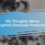 My Thoughts About Graphite Electrode Production