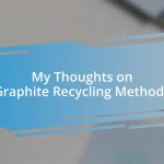 My Thoughts on Graphite Recycling Methods