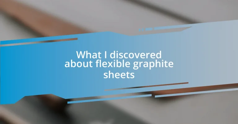 What I discovered about flexible graphite sheets