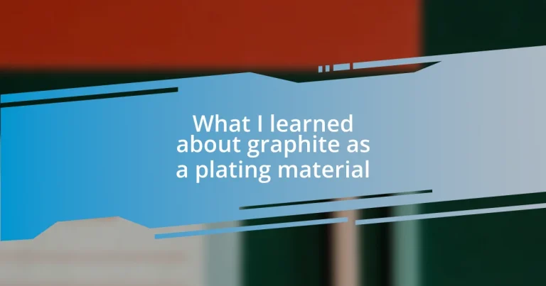 What I learned about graphite as a plating material