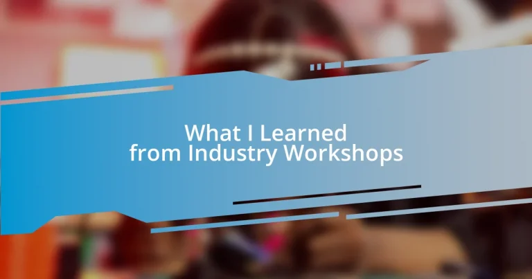 What I Learned from Industry Workshops