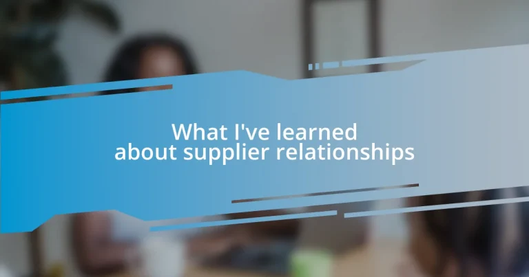 What I’ve learned about supplier relationships