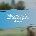 What works for me during price drops