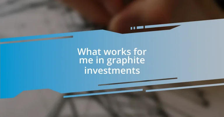 What works for me in graphite investments