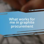 What works for me in graphite procurement