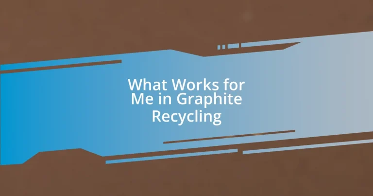 What Works for Me in Graphite Recycling