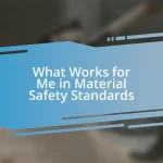 What Works for Me in Material Safety Standards