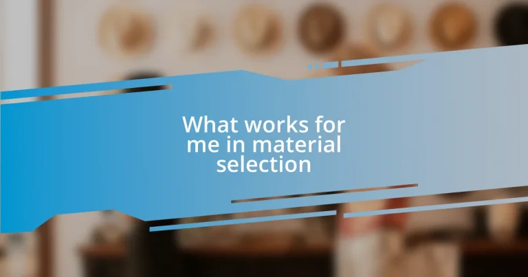 What works for me in material selection