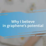 Why I believe in graphene’s potential