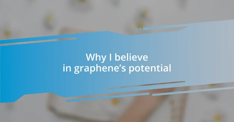 Why I believe in graphene’s potential